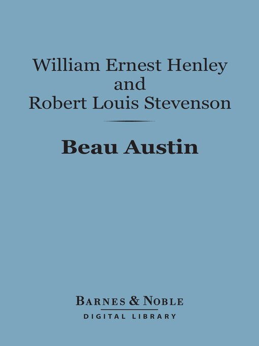 Title details for Beau Austin (Barnes & Noble Digital Library) by William Ernest Henley - Available